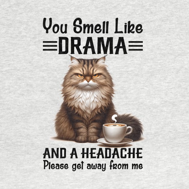 Cat You Smell Like Drama And A Headache Funny by Gadsengarland.Art